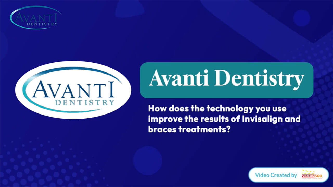 Discover Advanced Invisalign & Braces Technology at Avanti Dentistry